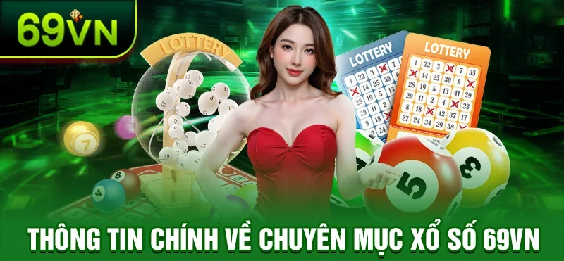 Thông tin chính về chuyên mục xổ số 69VN