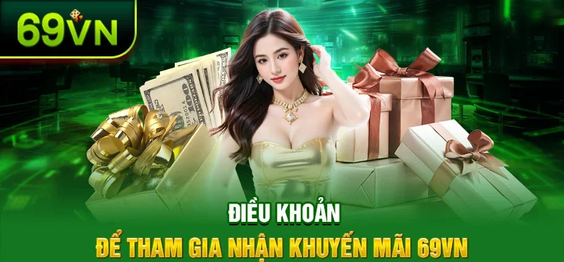 Điều khoản để tham gia nhận khuyến mãi 69VN