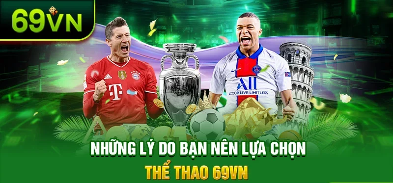 Những lý do bạn nên lựa chọn thể thao 69VN