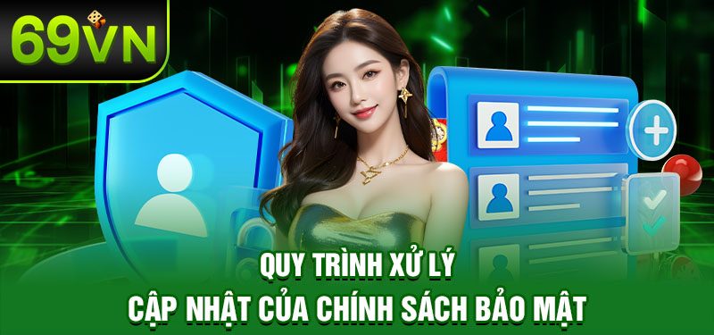 Quy trình xử lý cập nhật của chính sách bảo mật
