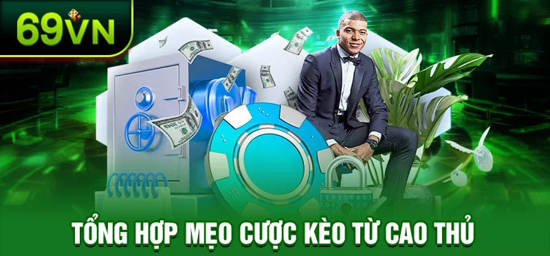 Tổng hợp mẹo cược kèo từ cao thủ