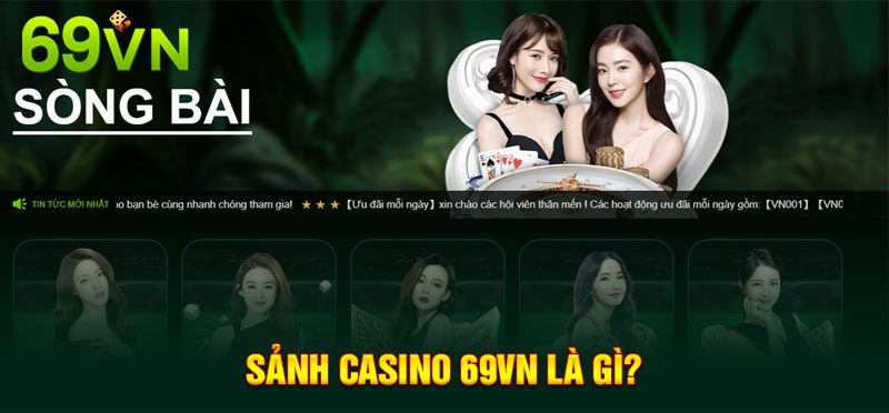 Tìm hiểu chung về sảnh casino 69VN